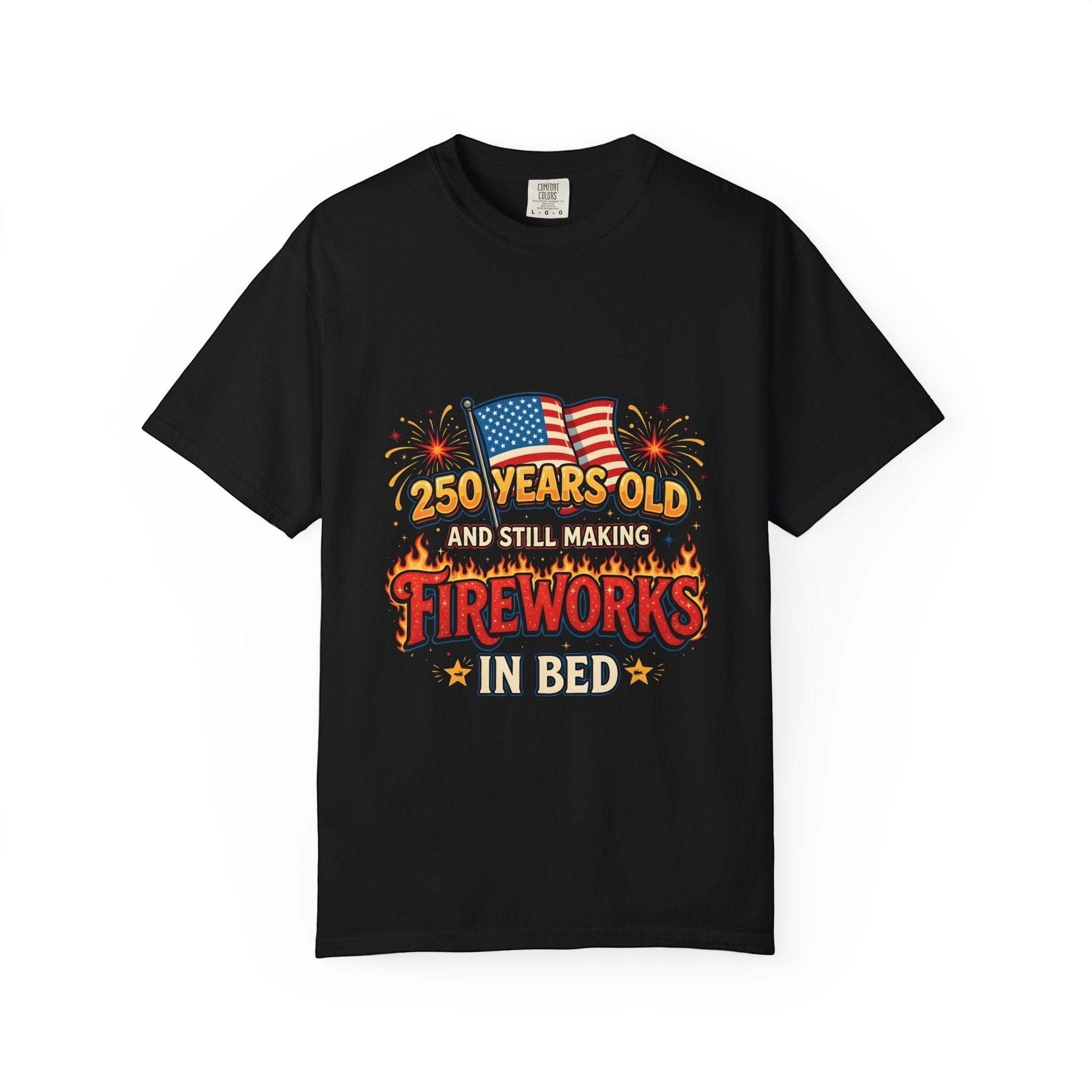 Naughty250 black cotton t-shirt with "250 Years Old & Still Making Fireworks In Bed" graphic, American flags, and fireworks.